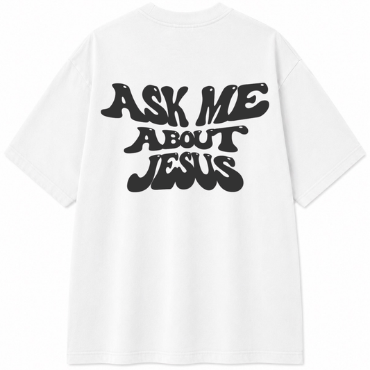 Ask Me About Jesus T-Shirt