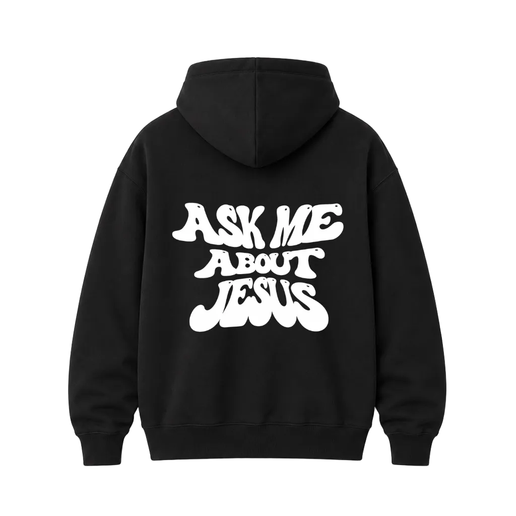 Ask Me About Jesus Hoodie