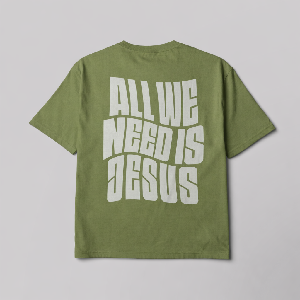 All We Need Is Jesus T-Shirt