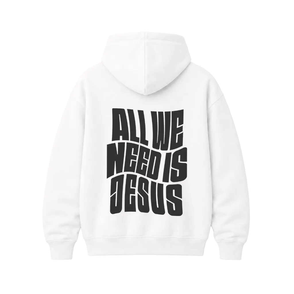 All We Need Is Jesus Hoodie