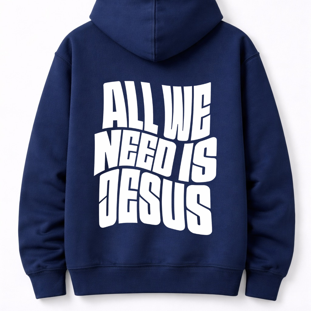 All We Need Is Jesus Hoodie